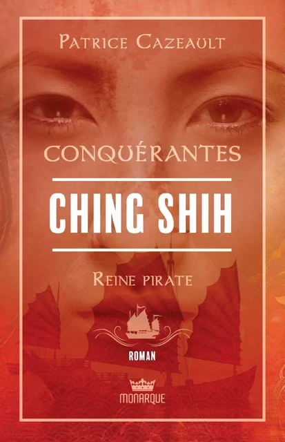 Ching Shih - Reine pirate - Patrice Cazeault - Éditions Monarque