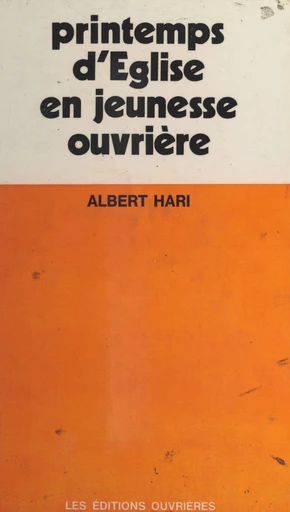 Printemps d'Église en jeunesse ouvrière - Albert Hari - FeniXX réédition numérique