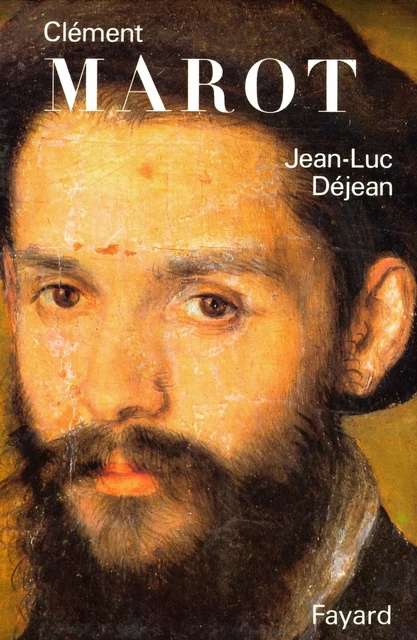 Clément Marot - Jean-Luc Déjean - Fayard