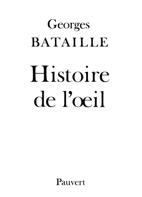 Histoire de l'oeil - Georges Bataille - Fayard/Pauvert