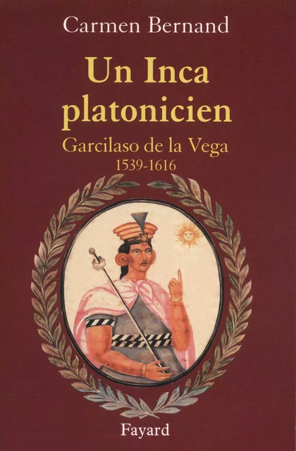 Un Inca platonicien - Carmen Bernand - Fayard