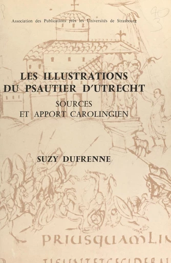 Les illustrations du psautier d'Utrecht : sources et apport carolingien - Suzy Dufrenne - FeniXX réédition numérique