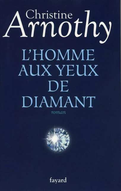 L'homme aux yeux de diamant - Christine Arnothy - Fayard