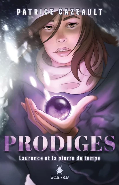 Prodiges - Laurence et la pierre du temps - Patrice Cazeault - Éditions Scarab