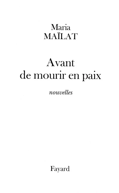 Avant de mourir en paix - Maria Maïlat - Fayard