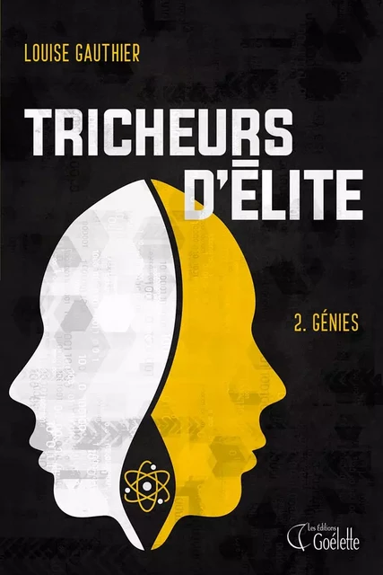 Tricheurs d'élite Tome 2.Génies - Louise Gauthier - Éditions Goélette