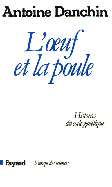 L'oeuf et la poule - Antoine Danchin - Fayard