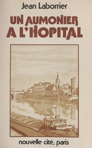 Un aumônier à l'hôpital - Jean Laborrier - FeniXX réédition numérique