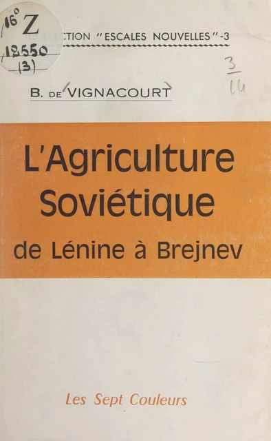 L'agriculture soviétique de Lénine à Brejnev, 1917-1967 - B. de Vignacourt - FeniXX réédition numérique