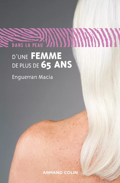 Dans la peau d'une femme de plus de 65 ans - Enguerran Macia - Armand Colin