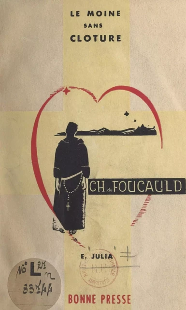 Le moine sans clôture : Charles de Foucauld - Élizabeth Julia - FeniXX réédition numérique