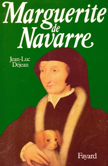 Marguerite de Navarre - Jean-Luc Déjean - Fayard