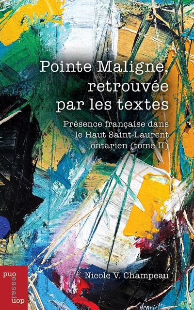 Pointe Maligne, retrouvée par les textes - Nicole V. Champeau - Les Presses de l'UniversitÈ d'Ottawa/University of Ottawa Press