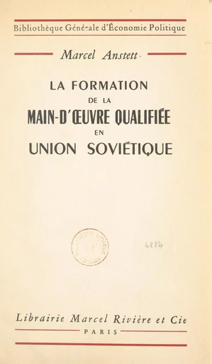 La formation de la main-d'œuvre qualifiée en Union soviétique de 1917 à 1954 - Marcel Anstett - FeniXX réédition numérique