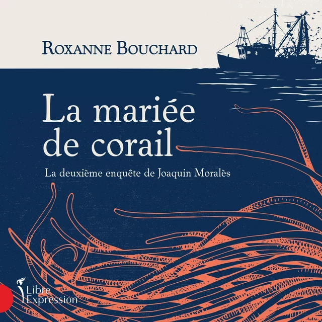 La mariée de corail - Roxanne Bouchard - Libre Expression