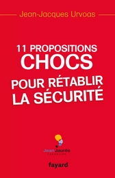 11 Propositions chocs pour rétablir la sécurité