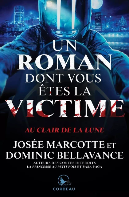 Un roman dont vous êtes la victime - Au clair de la lune - Josée Marcotte, Dominic Bellavance - Éditions Corbeau