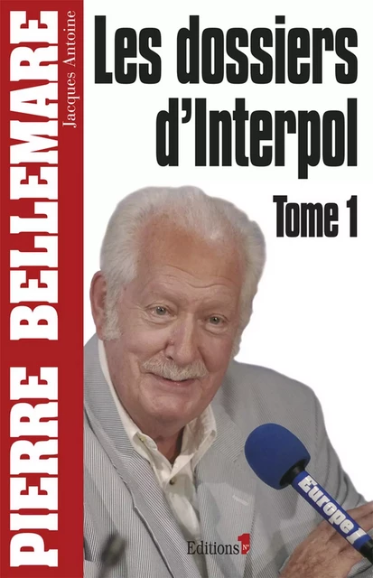 Les Dossiers d'Interpol, tome 1 - NED 2011 - Pierre Bellemare - Editions 1