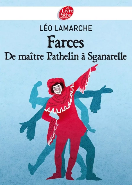 Farces, de maître Pathelin à Sganarelle - Léo Lamarche, Nancy Peña - Livre de Poche Jeunesse