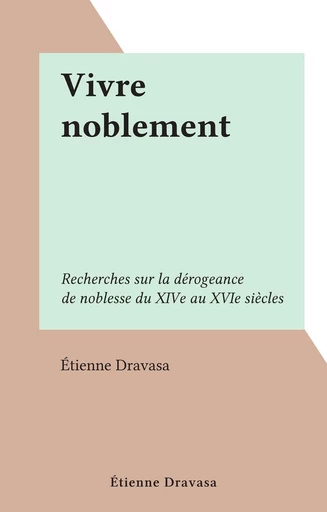 Vivre noblement - Étienne Dravasa - FeniXX réédition numérique