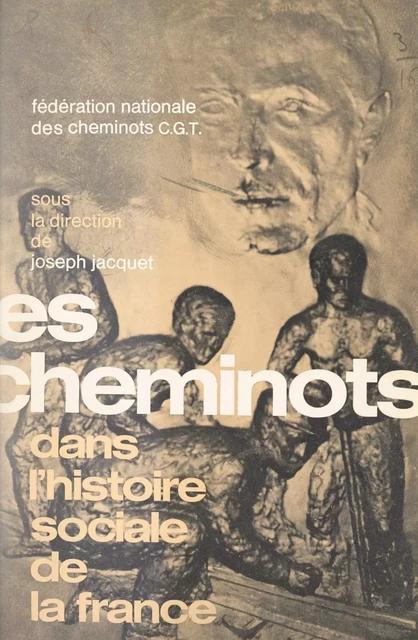 Les cheminots -  Fédération nationale des cheminots C.G.T. - FeniXX réédition numérique