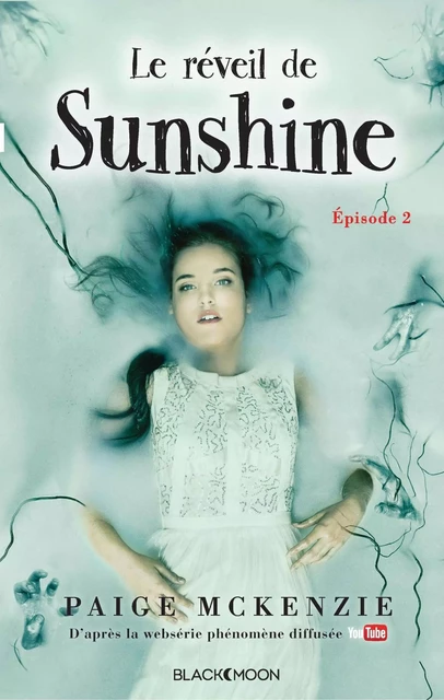 Sunshine - Épisode 2 - Le réveil de Sunshine - Paige McKenzie, Alyssa Sheinmel - Hachette Black Moon