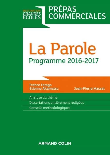 La Parole - Prépas commerciales - Programme 2016-2017 - France Farago, Étienne Akamatsu, Jean-Pierre Massat - Armand Colin