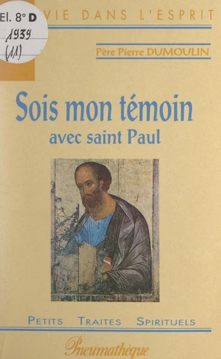 Sois mon témoin avec Saint Paul - Pierre Dumoulin - FeniXX réédition numérique