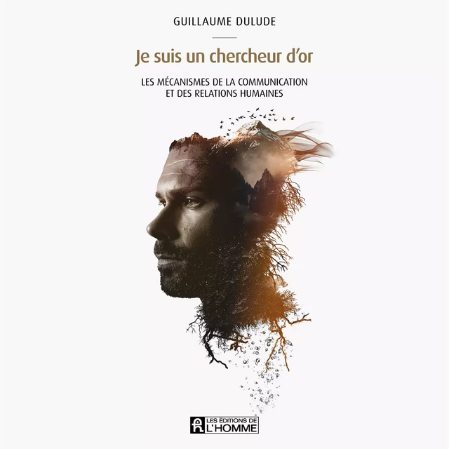 Je suis un chercheur d'or - Guillaume Dulude - Les Éditions de l'Homme