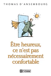 Être heureux, ce n'est pas nécessairement confortable