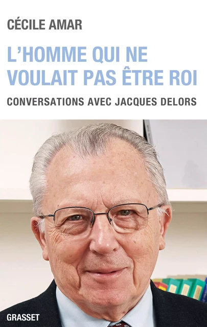 L'homme qui ne voulait pas être roi - Cécile Amar - Grasset