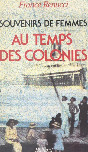 Souvenirs de femmes au temps des colonies - France Renucci - FeniXX réédition numérique