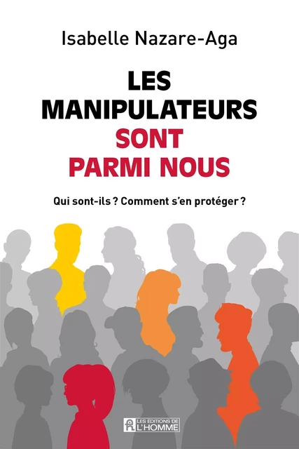 Les manipulateurs sont parmi nous - Isabelle Nazare-Aga - Les Éditions de l'Homme