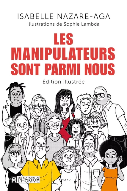 Les manipulateurs sont parmi nous - Édition illustrée - Isabelle Nazare-Aga - Les Éditions de l'Homme