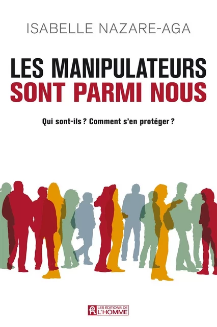 Les manipulateurs sont parmi nous - Isabelle Nazare-Aga - Les Éditions de l'Homme