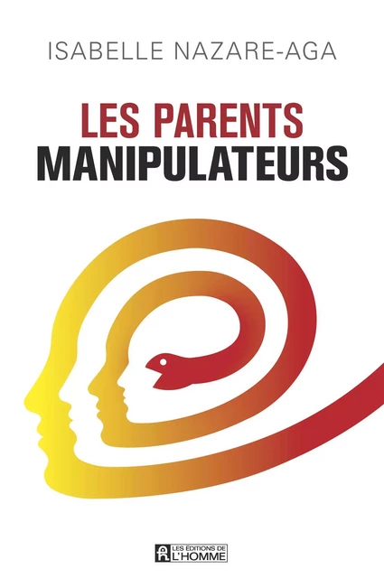 Les parents manipulateurs - Isabelle Nazare-Aga - Les Éditions de l'Homme