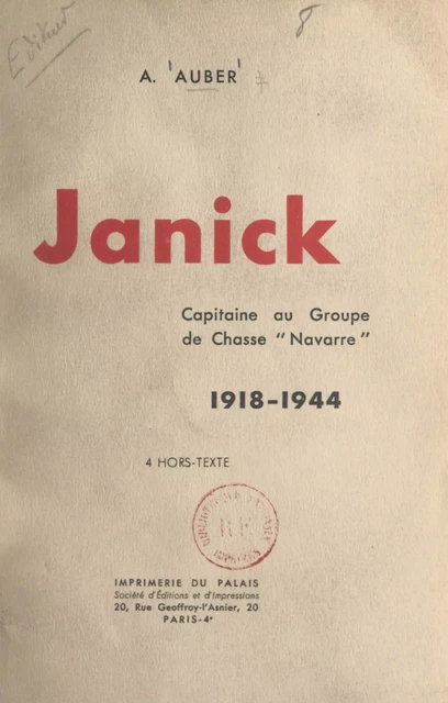 Janick, capitaine au groupe de chasse Navarre, 1918-1944 - A. Auber - FeniXX réédition numérique