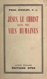 Jésus, le Christ, dans nos vies humaines