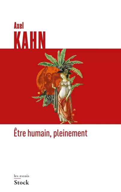 Etre humain, pleinement - Axel Kahn - Stock