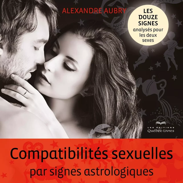 Compatibilités sexuelles par signes astrologiques - Alexandre Aubry - Kampus Média