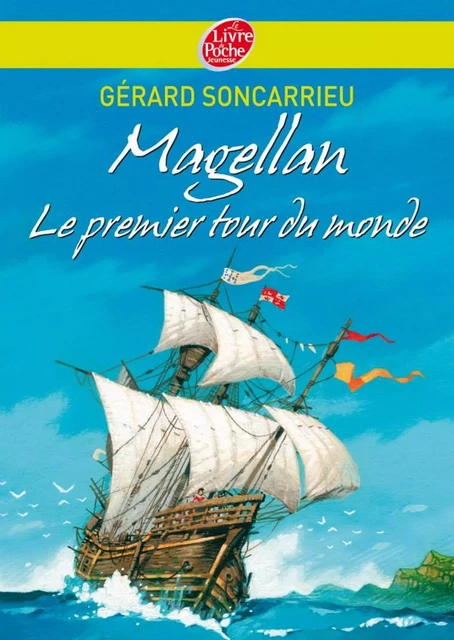 Magellan - Le premier tour du monde - Gérard Soncarrieu - Livre de Poche Jeunesse