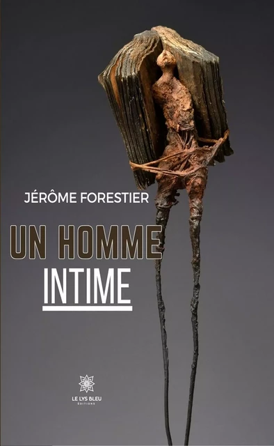 Un homme intime - Jérôme Forestier - Le Lys Bleu Éditions