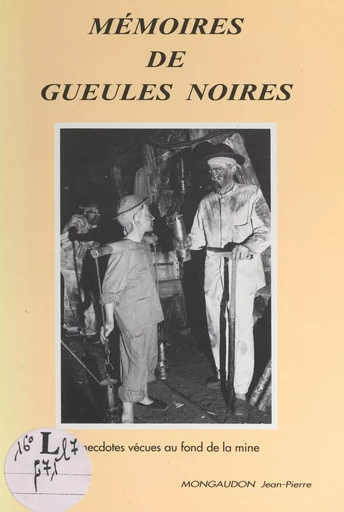 Mémoires de gueules noires - Jean-Pierre Mongaudon - FeniXX réédition numérique