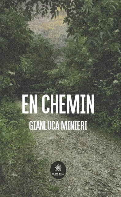 En chemin - Gianluca Minieri - Le Lys Bleu Éditions