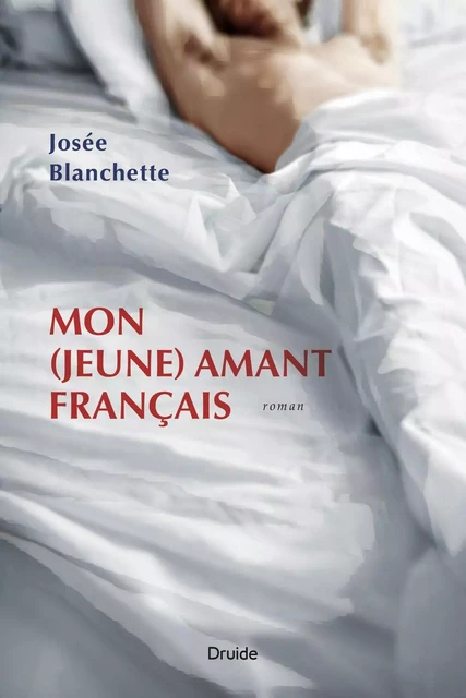 Mon (jeune) amant français - Josée Blanchette - Éditions Druide