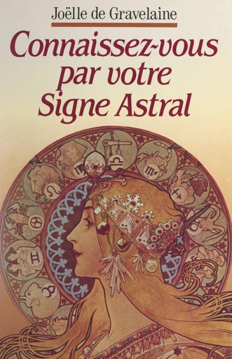 Connaissez-vous par votre signe astral ! - Joëlle de Gravelaine - FeniXX réédition numérique