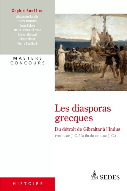 Les diasporas grecques du Détroit de Gibraltar à l'Indus - Sophie Bouffier - Editions Sedes