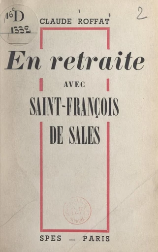 En retraite avec Saint-François de Sales - Claude Roffat - FeniXX réédition numérique