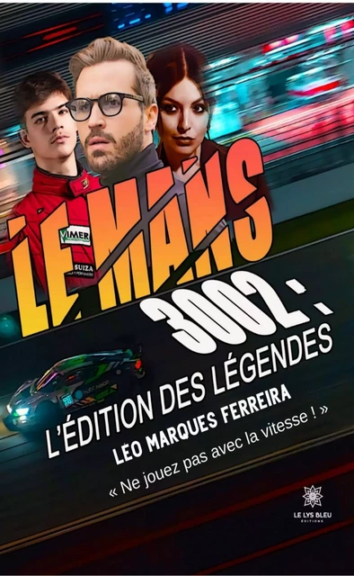 Le Mans 3002 : L’édition des Légendes - Léo Marques Ferreira - Le Lys Bleu Éditions