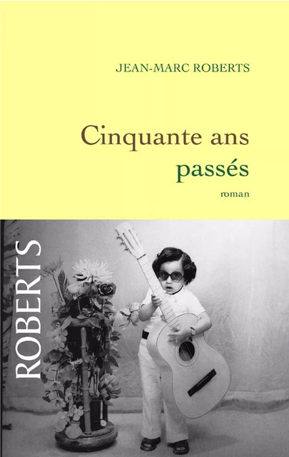 Cinquante ans passés - Jean-Marc Roberts - Grasset